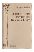 O Feminismo Tático de Berta Lutz